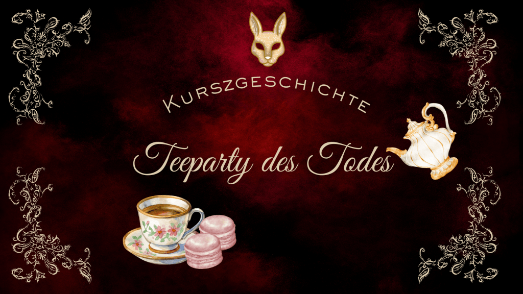 Teeparty des Todes