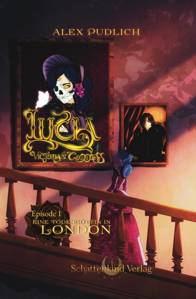 Book cover for 'Lucia Victorian Goddess, Episode 1: Eine Todesgöttin in London' by Alex Pudlich, featuring a woman on a staircase looking upstairs, published by Schattenkind Verlag.